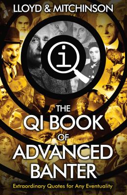 QI: Advanced Banter - Lloyd, John, and Mitchinson, John
