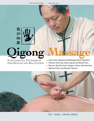 Qigong Massage: Fundamental Techniques for Health and Relaxation - Yang, Jwing-Ming, Dr.