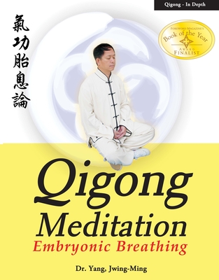 Qigong Meditation: Embryonic Breathing - Yang, Jwing-Ming, Dr.