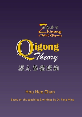 Qigong Theory - Irvine, Bj (Editor), and Benson, Barbara (Editor), and Chan, Hou Hee