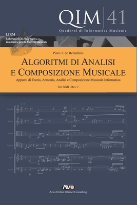 QIM - Quaderni di Informatica Musicale 41: Algoritmi di Analisi e Composizione Musicale XXII - De Berardinis, Piero T