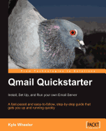 Qmail Quickstarter: Install, Set Up and Run Your Own Email Server