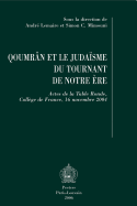 Qoumr'n Et Le Judaisme Du Tournant de Notre Ere: Actes de La Table Ronde, College de France, 16 Novembre 2004