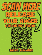 QR-Code Release Your Anger - Coloring Book - The New Era of Coloring Book: Coloring Books - For ADULTS - Relaxing Book - Priceless Coloring Book