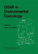 Qsar in Environmental Toxicology: Proceedings of the Workshop on Quantitative Structure-Activity Relationships (Qsar) in Environmental Toxicology Held at McMaster University, Hamilton, Ontario, Canada, August 16-18, 1983 - Kaiser, K L (Editor)