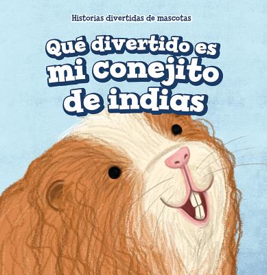 Qu Divertido Es Mi Conejito de Indias (My Guinea Pig Is Funny) - Nau, Myrna