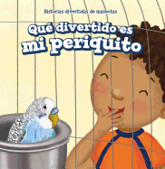 Qu Divertido Es Mi Periquito (My Bird Is Funny)