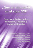 ?Qu? es educaci?n en el siglo XXI? Ensayos reflexivos sobre Educaci?n, Sociedad y Pol?tica Educativa