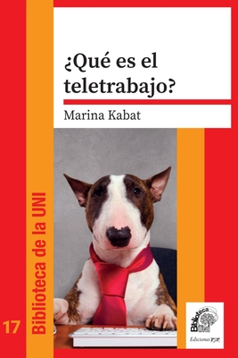 ?Qu? es el teletrabajo?: El trabajo en el siglo XXI. ?Qu? hay de nuevo? - Kabat, Marina