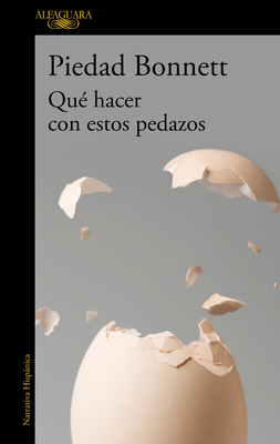 Qu? Hacer Con Estos Pedazos / What Do We Do with These Pieces? - Bonnett, Piedad