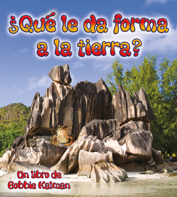 ?Qu? Le Da Forma a la Tierra? (What Shapes the Land?) - Kalman, Bobbie