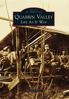 Quabbin Valley: Life as It Was - Peirce, Elizabeth