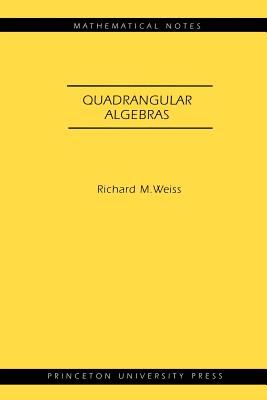 Quadrangular Algebras. (Mn-46) - Weiss, Richard M