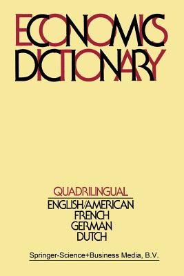 Quadrilingual Economics Dictionary - De Jong, F J (Compiled by), and Kuipers, Simon K (Editor), and Wilpstra, B S (Editor)