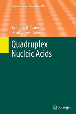 Quadruplex Nucleic Acids - Chaires, Jonathan B (Editor), and Graves, David (Editor)