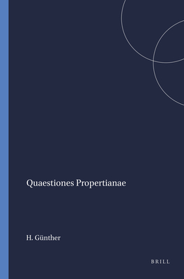Quaestiones Propertianae - Gnther, Hans-Christian