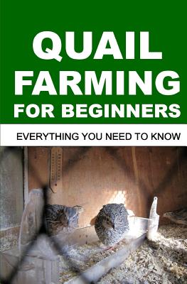Quail Farming for Beginners: Everything You Need To Know - Okumu, Francis