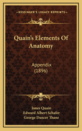 Quain's Elements of Anatomy: Appendix (1896)