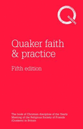Quaker Faith & Practice: The Book of Christian Discipline of the Yearly Meeting of the Religious Society of Friends (Quakers) in Britain