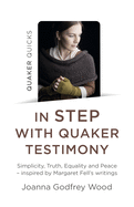 Quaker Quicks - In STEP with Quaker Testimony: Simplicity, Truth, Equality and Peace - inspired by Margaret Fell's writings