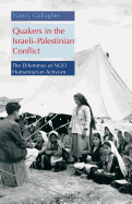 Quakers in the Israeli Palestinian Conflict: The Dilemmas of Ngo Humanitarian Activism