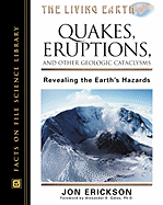 Quakes, Eruptions and Other Geologic Cataclysms, Revised Edition: Revealing the Earth's Hazards - Erickson, Jon, PH.D., and Ericson, Jon