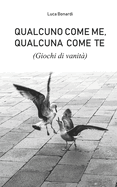 Qualcuno come me, Qualcuna come te (Giochi di vanit?)