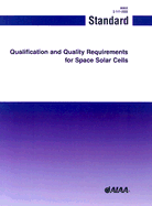 Qualification and Quality Requirements for Space Solar Cells: S-111-2005 - American Institute of Aeronautics and Astronautics