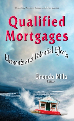 Qualified Mortgages: Elements & Potential Effects - Mills, Brenda (Editor)