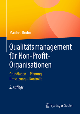 Qualit?tsmanagement F?r Non-Profit-Organisationen: Grundlagen - Planung - Umsetzung - Kontrolle - Bruhn, Manfred