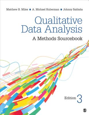 Qualitative Data Analysis: A Methods Sourcebook - Miles, Matthew B., and Huberman, A. Michael, and Saldaa, Johnny