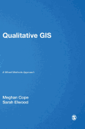 Qualitative GIS: A Mixed Methods Approach