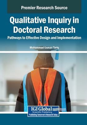 Qualitative Inquiry in Doctoral Research: Pathways to Effective Design and Implementation - Tariq, Muhammad Usman