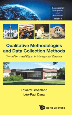 Qualitative Methodologies and Data Collection Methods: Toward Increased Rigour in Management Research - Groenland, Edward, and Dana, Leo-Paul