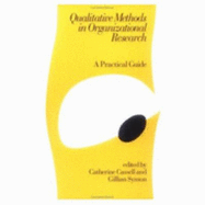 Qualitative Methods in Organizational Research: A Practical Guide - Cassell, Cathy, Professor (Editor), and Symon, Gillian, Dr. (Editor)