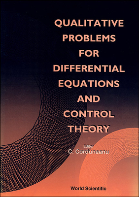 Qualitative Problems For Differential Equations And Control Theory - Corduneanu, Constantin (Editor)