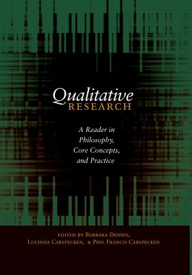 Qualitative Research: A Reader in Philosophy, Core Concepts, and Practice - Steinberg, Shirley R, and Carspecken, Lucinda (Editor), and Carspecken, Phil Francis (Editor)