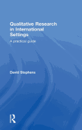 Qualitative Research in International Settings: A Practical Guide