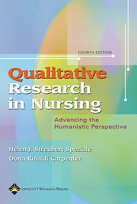 Qualitative Research in Nursing: Advancing the Humanistic Imperative - Speziale, Helen J Streubert, and Carpenter, Dona Rinaldi, Edd, RN, CS