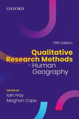 Qualitative Research Methods in Human Geography - Hay, Iain (Editor), and Cope, Meghan (Editor)