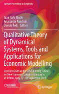 Qualitative Theory of Dynamical Systems, Tools and Applications for Economic Modelling: Lectures Given at the Cost Training School on New Economic Complex Geography at Urbino, Italy, 17-19 September 2015