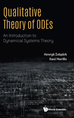 Qualitative Theory of Odes: An Introduction to Dynamical Systems Theory - Zoladek, Henryk, and Murillo, Raul