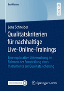 Qualitatskriterien fur nachhaltige Live-Online-Trainings: Eine explorative Untersuchung im Rahmen der Entwicklung eines Instruments zur Qualitatssicherung