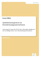 Qualitatsmanagement im Dienstleistungsunternehmen: Umsetzung der Norm DIN EN ISO 9001:2000 mittels Handbuch in das Geschaftsgeschehen eines Dienstleistungsunternehmens