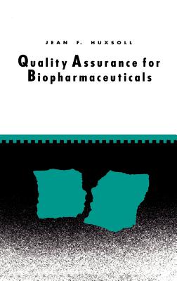 Quality Assurance for Biopharmaceuticals - Huxsoll, Jean F