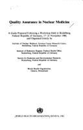Quality Assurance in Nuclear Medicine: A Guide Prepared Following a Workshop Held in Heidelberg, Federal Republic of Germany, 17-21 November 1980, and - World Health Organization