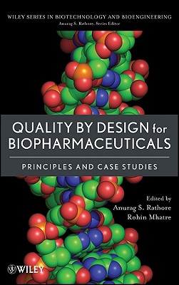 Quality by Design for Biopharmaceuticals: Principles and Case Studies - Rathore, Anurag S (Editor), and Mhatre, Rohin (Editor)