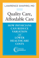 Quality Care, Affordable Care: How Physicians Can Reduce Variation and Lower Healthcare Costs