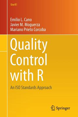 Quality Control with R: An ISO Standards Approach - Cano, Emilio L, and Martinez Moguerza, Javier, and Prieto, Mariano