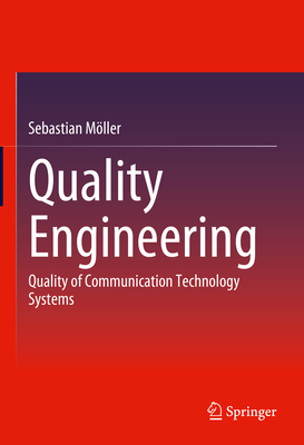 Quality Engineering: Quality of Communication Technology Systems - Mller, Sebastian
